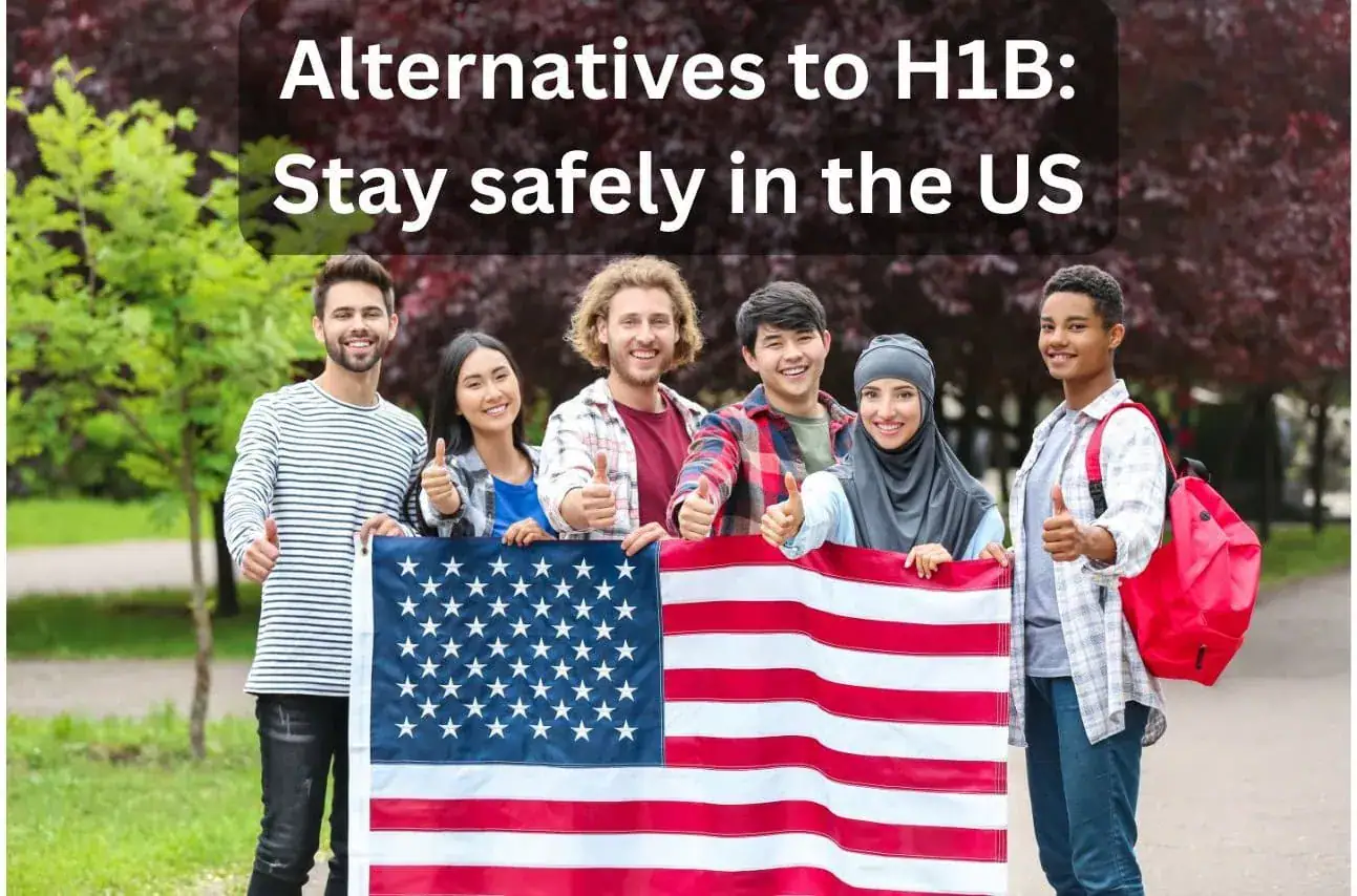 Alternatives to H1B: Other best ways to Remain in the USA 2 Alternatives to H1B